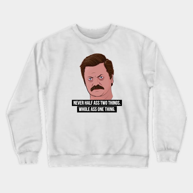 Ron Swanson - Whole Ass Crewneck Sweatshirt by BluPenguin